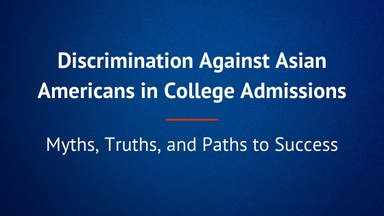 Discrimination Against Asian Americans in College Admission: Myths, Truths, and Paths to Success