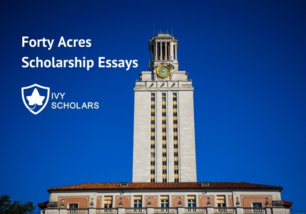 How to Write the Forty Acres Scholarship Essays